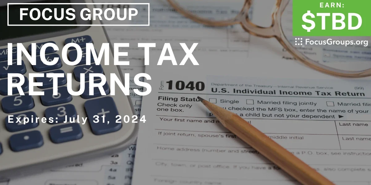 Focus Group on Income Tax Returns - TBD - 06/05/2024