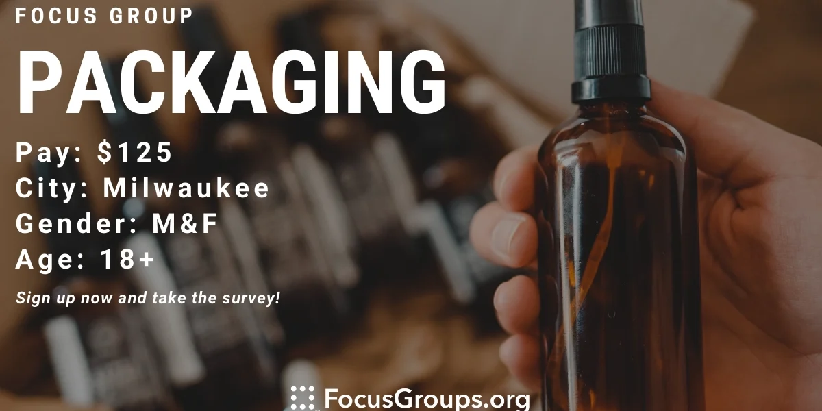 Focus Group on Packaging in Milwaukee - $125 - 07/07/2023