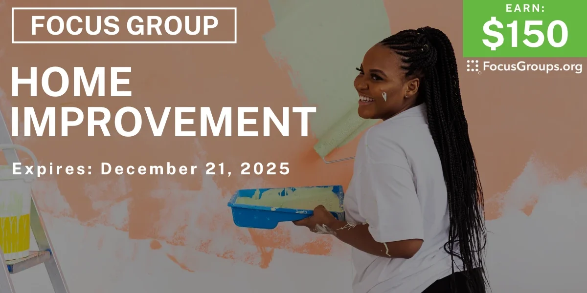 Focus Group on Home Improvement - $150