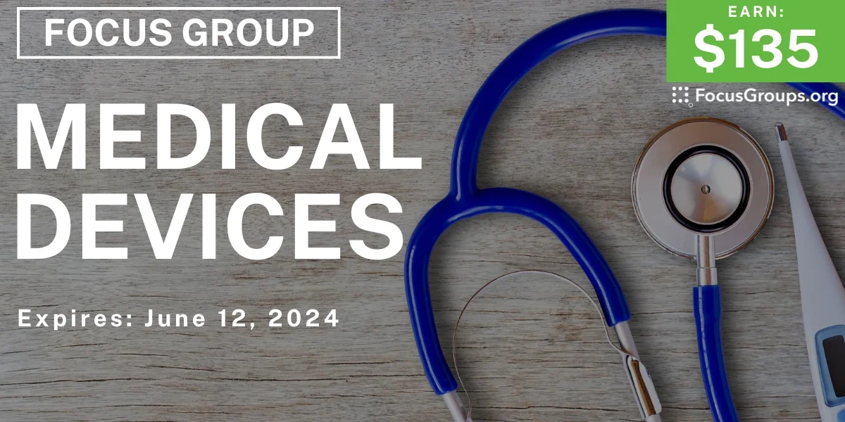 Focus Group on Medical Devices - $135 - 06/04/2024