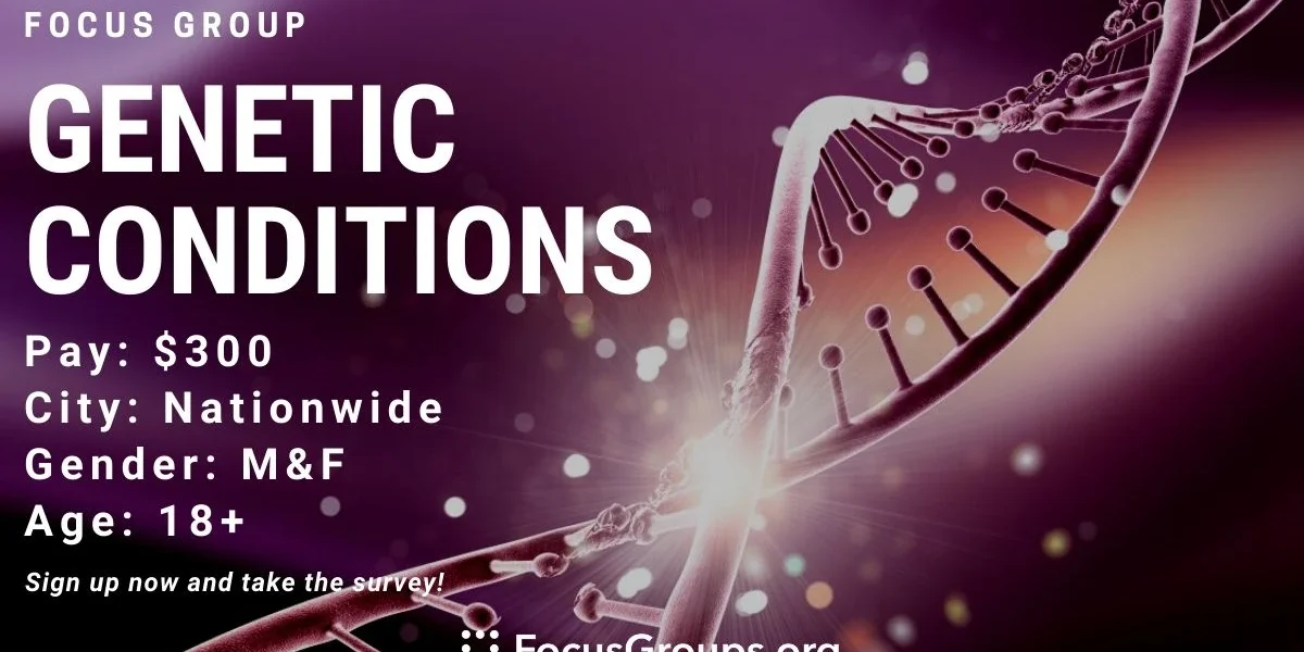 Focus Genetics Focus Group on Genetic Conditions - $300 - 07/02/2023