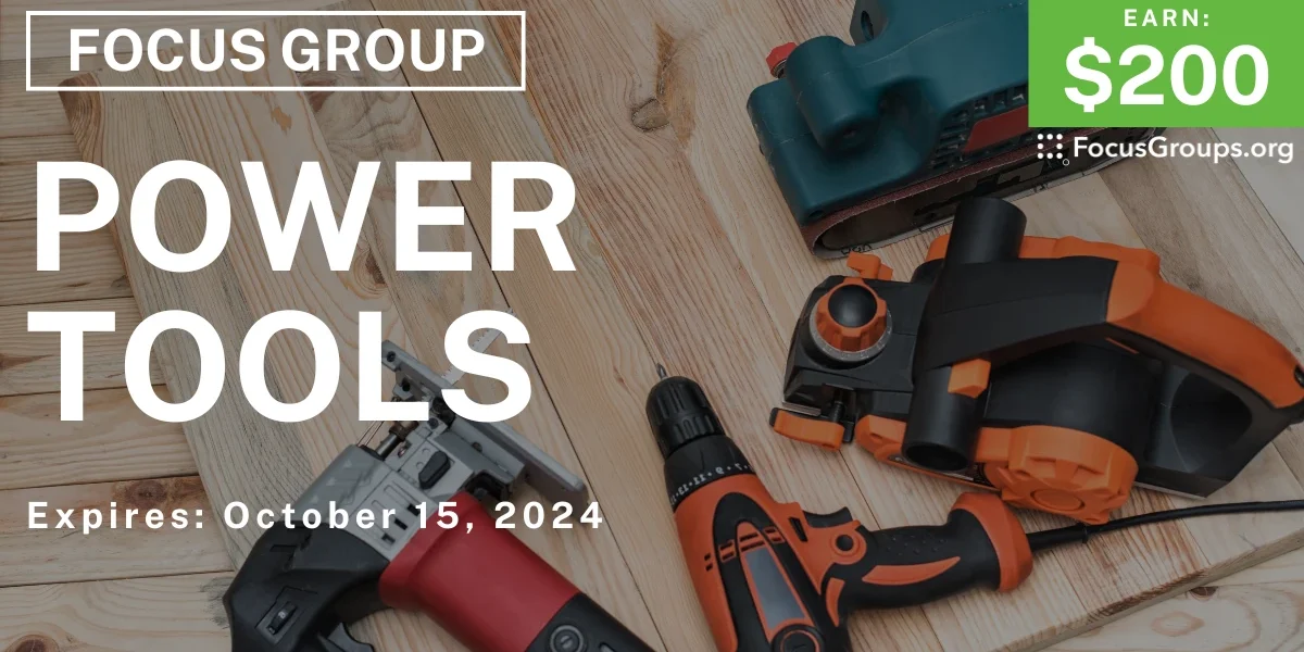 Power Tools Events Focus Group on Power Tools - $200 - 09/27/2024