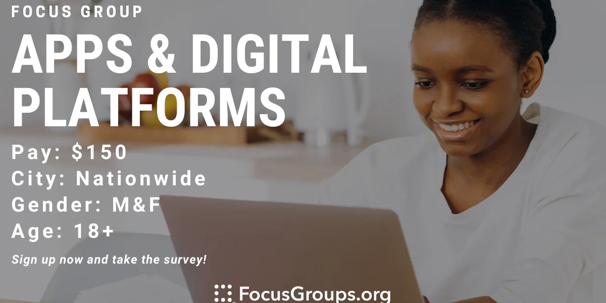 Focus Platform Focus Group on Apps & Digital Platforms - $150 - 07/07/2023
