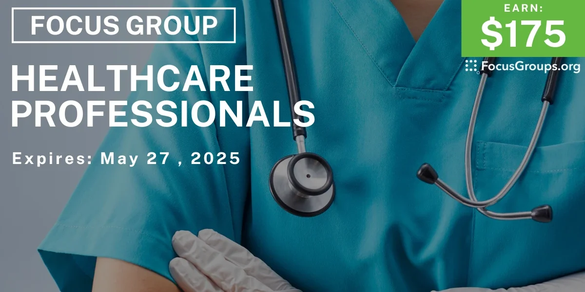 Focus Group for Healthcare Professionals - $175 - 05/15/2025