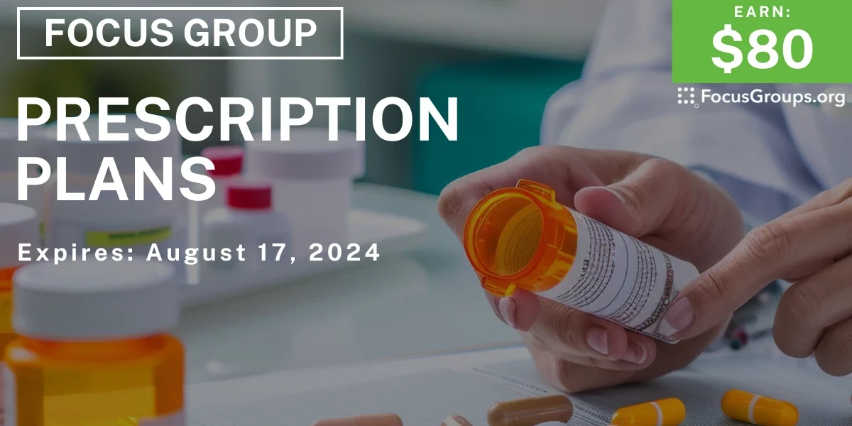 Focus Group on Prescription Plans - $80 - 08/05/2024