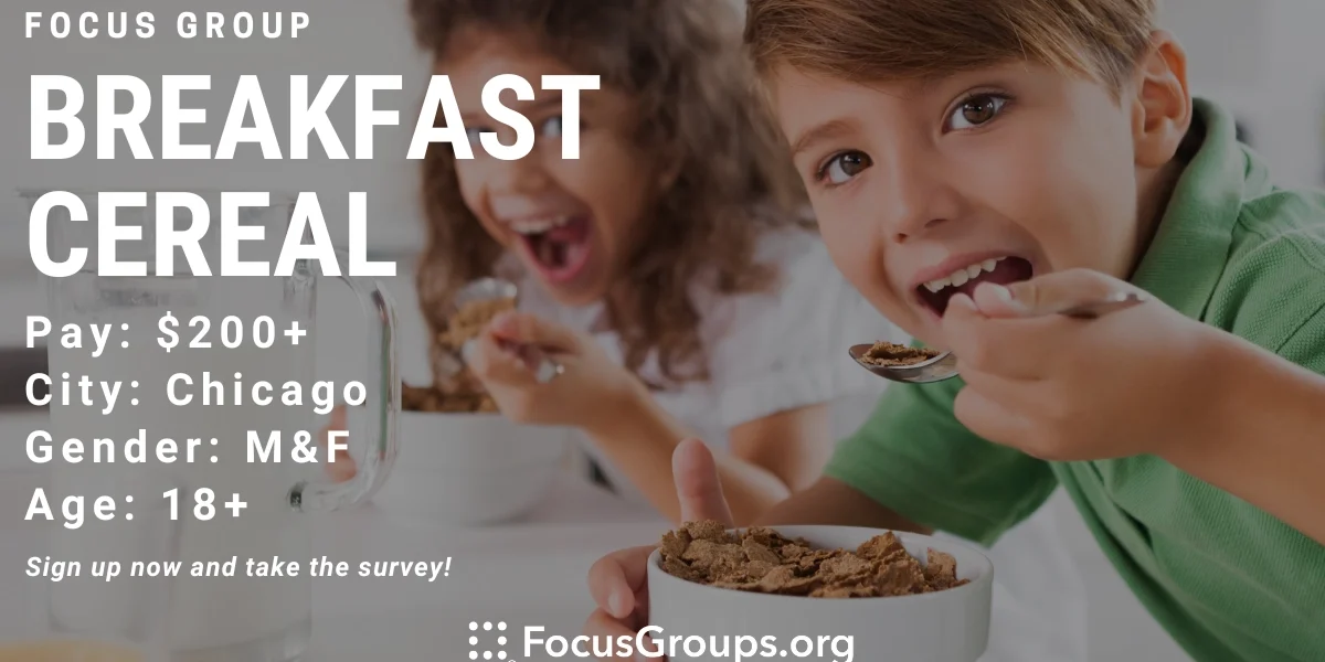 Focus Group for Parents on Breakfast Cereal in Chicago - $200 - $300 ...