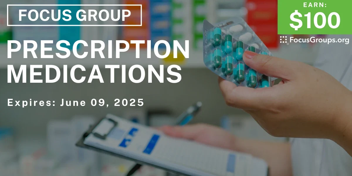 Focus Group on Prescription Medications - $100 - 05/23/2025
