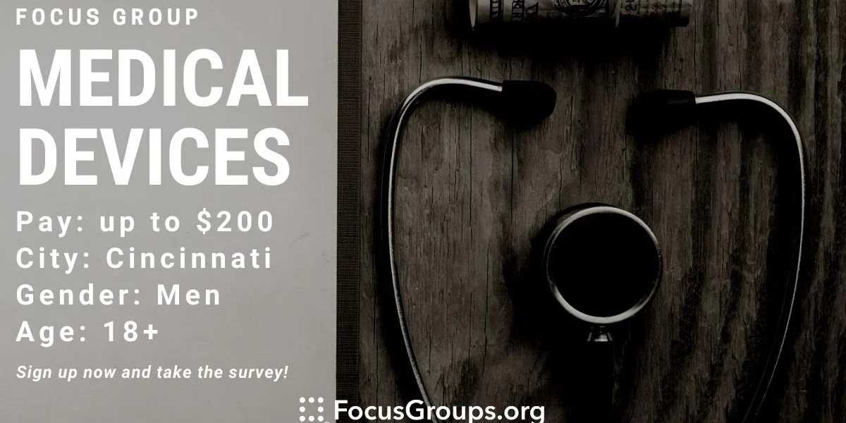 Focus Group for Men on Medical Devices in Cincinnati - up to $200 - 10 ...