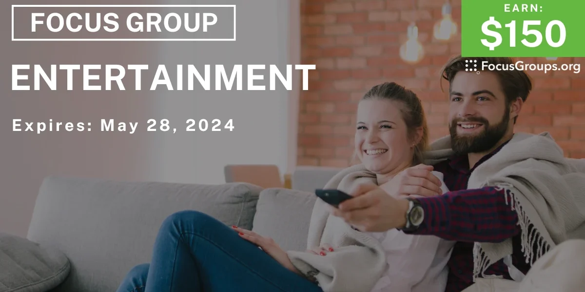 Focus Group on Entertainment - $150 - 05/23/2024
