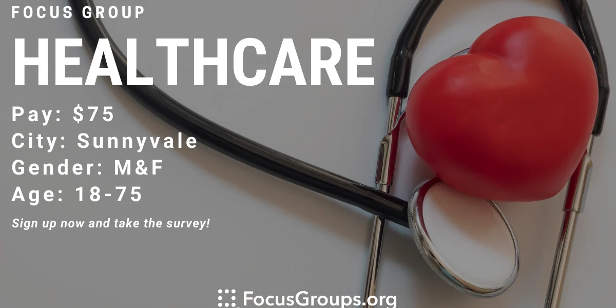 Focus Group for Bay Area Residents on Healthcare in Sunnyvale - $75 ...