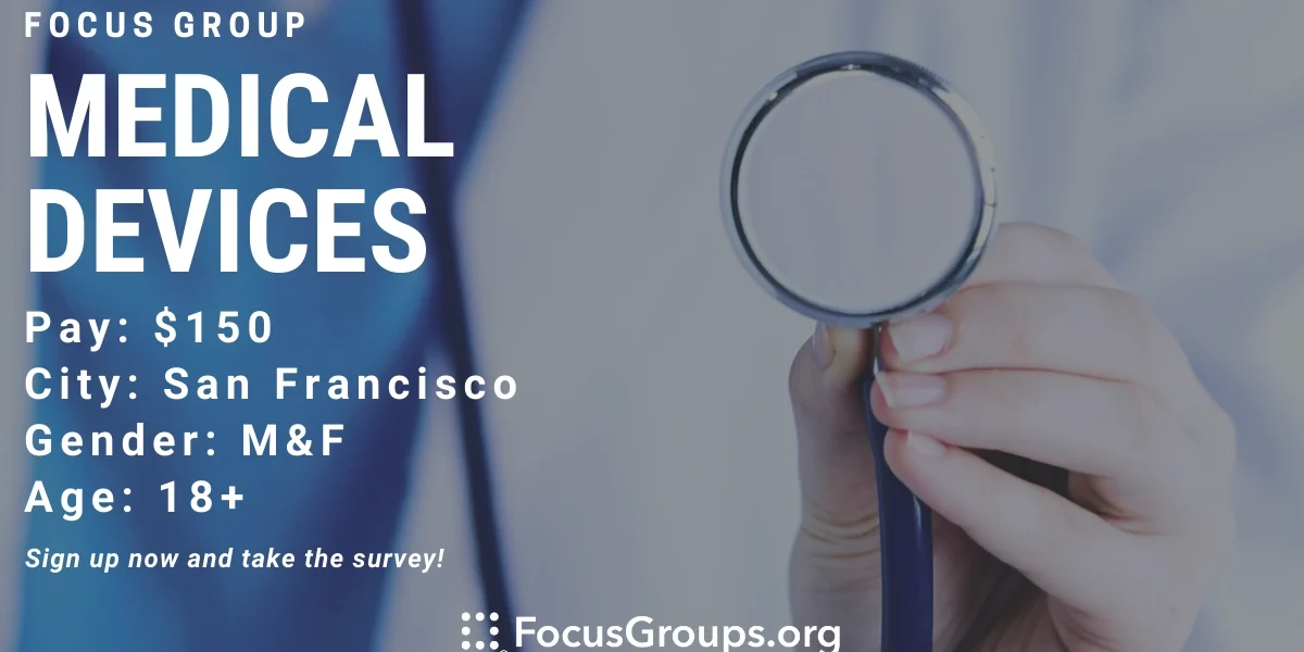 Focus Group on Medical Devices in SF - $150 - 07/23/2023