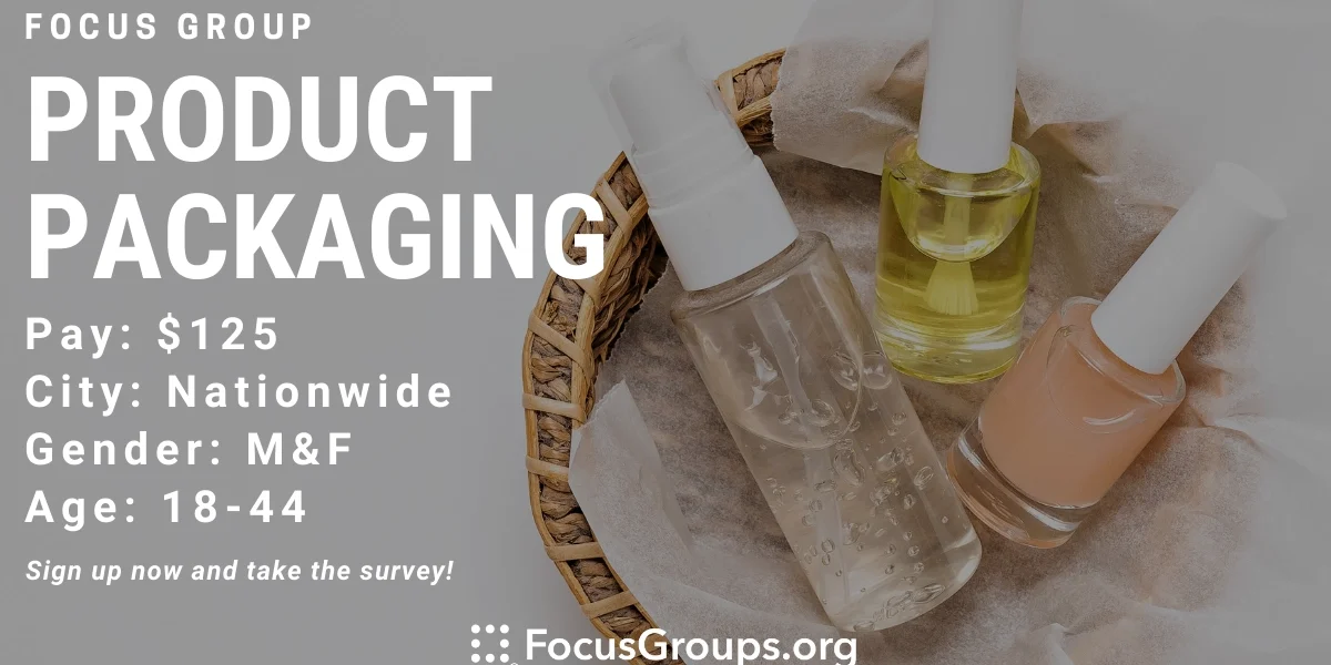 Focus Group on Product Packaging - $125 - 04/28/2022