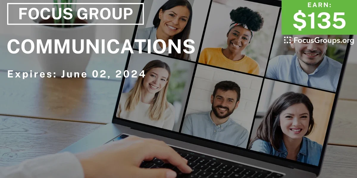 Focus Group on Communications - $135 - 05/21/2024