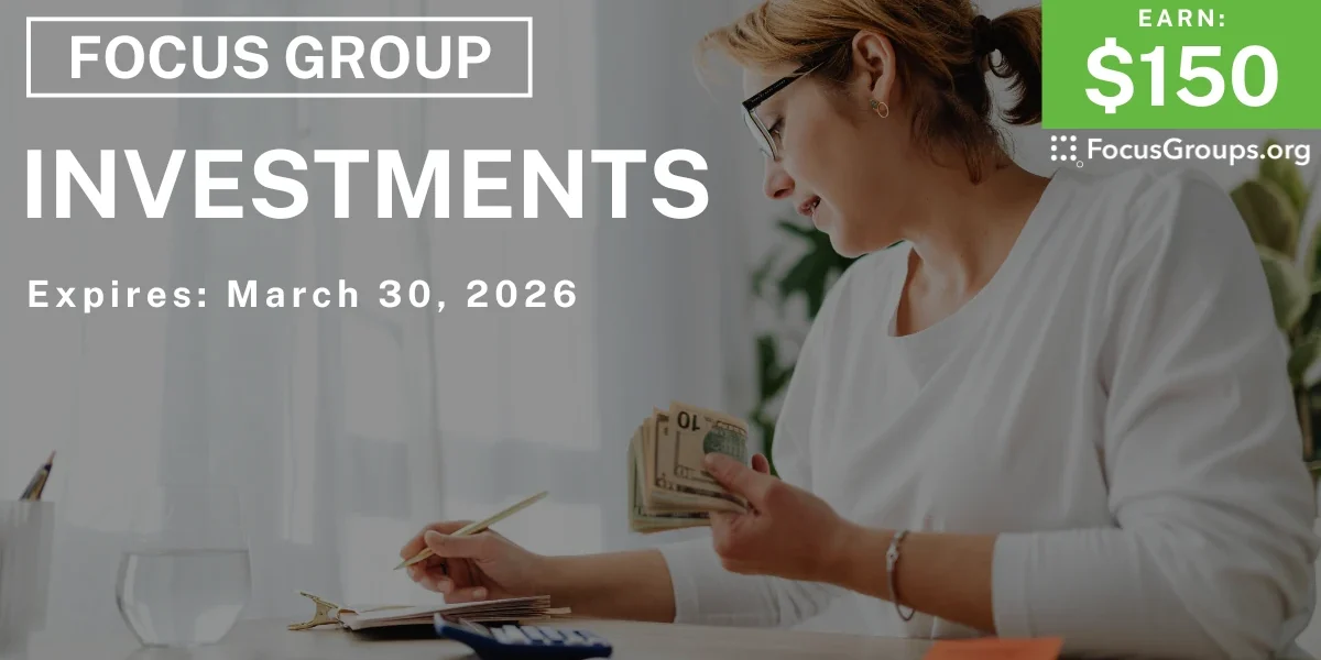 Focus Group on Investments - $150