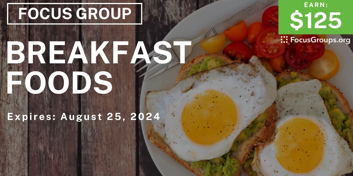Focus Group on Breakfast Foods - $125 - 08/13/2024