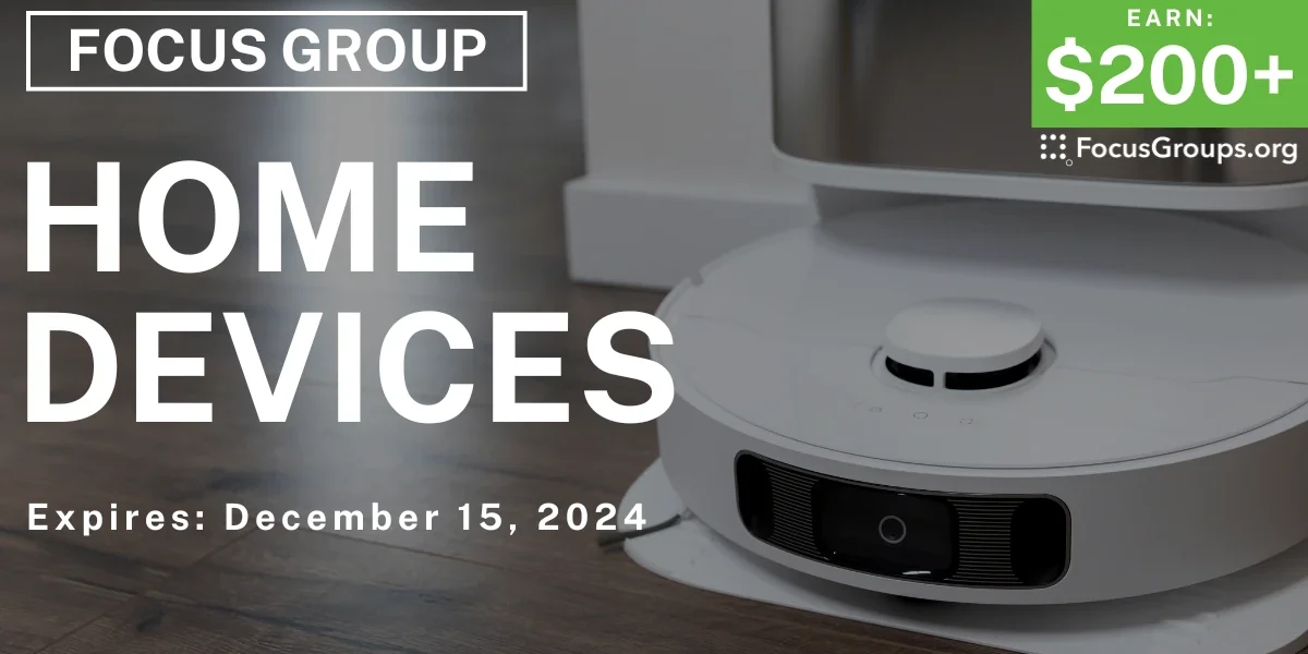 Focus Group on Home Devices - $200-$500 - 12/04/2024