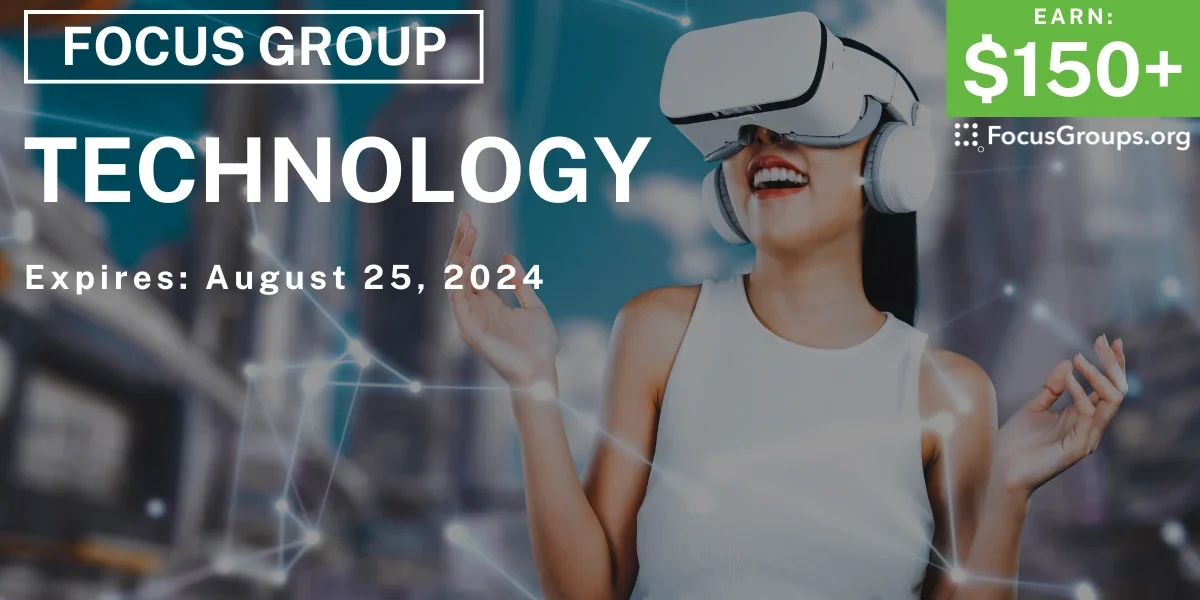 Focus Group on Technology - $150-$200 - 08/19/2024