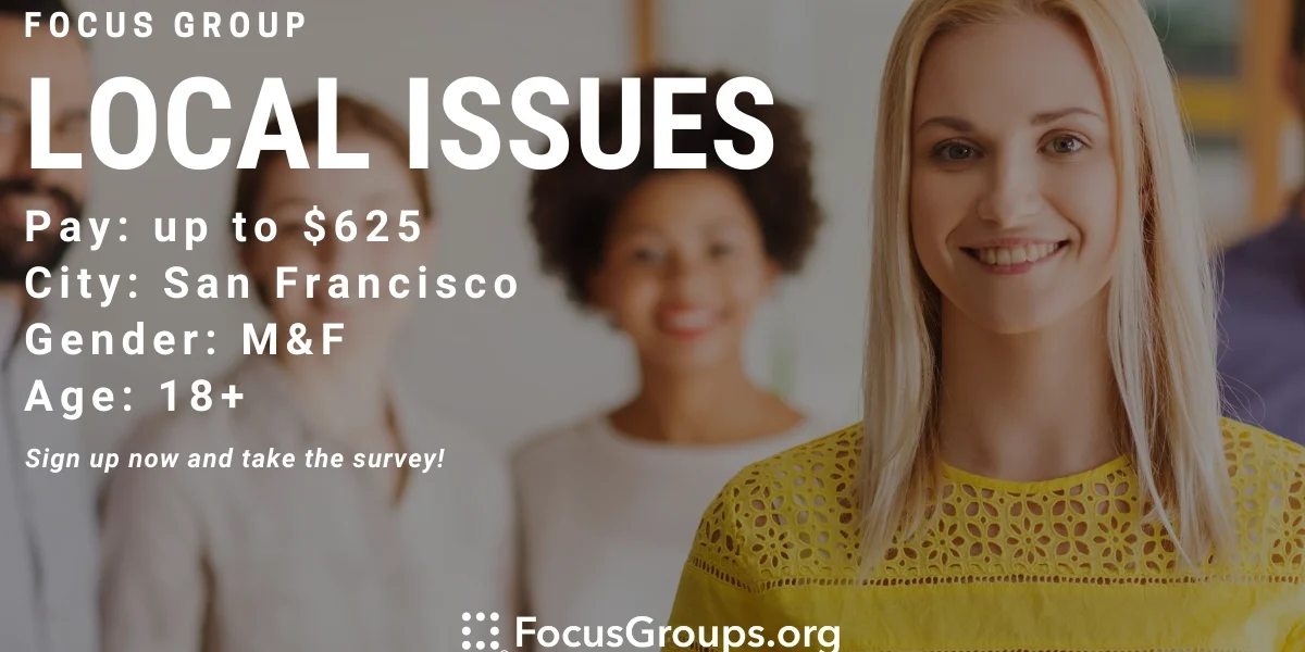 Local Focus Focus Group on Local Issues in SF - up to $625 - 12/27/2022