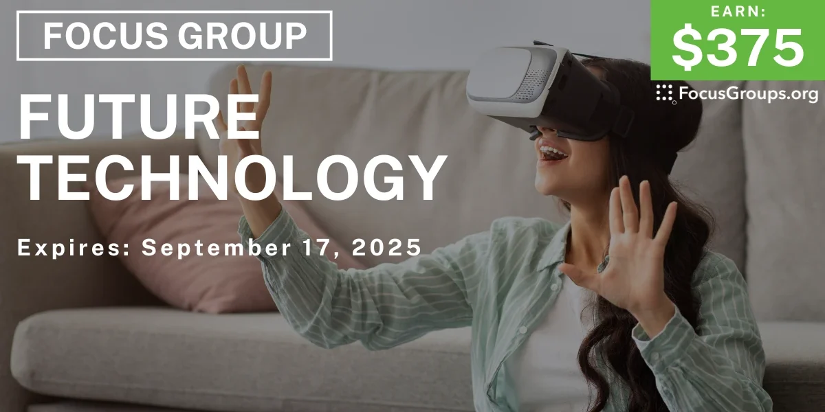 Focus Group on Future Technology - $375 - $375 - 09/12/2025