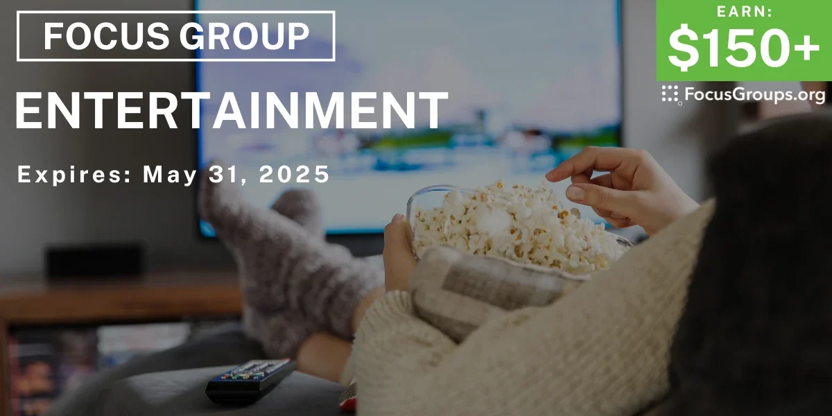 Focus Group on Entertainment - $150+ - 05/23/2025