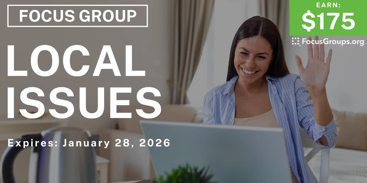 Local Focus Focus Group on Local Issues - $175