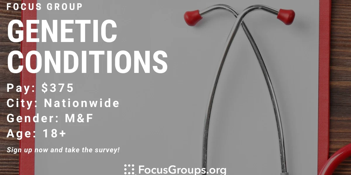 Focus Genetics Focus Group for Patients on Genetic Conditions - $375 - 07/04/2023
