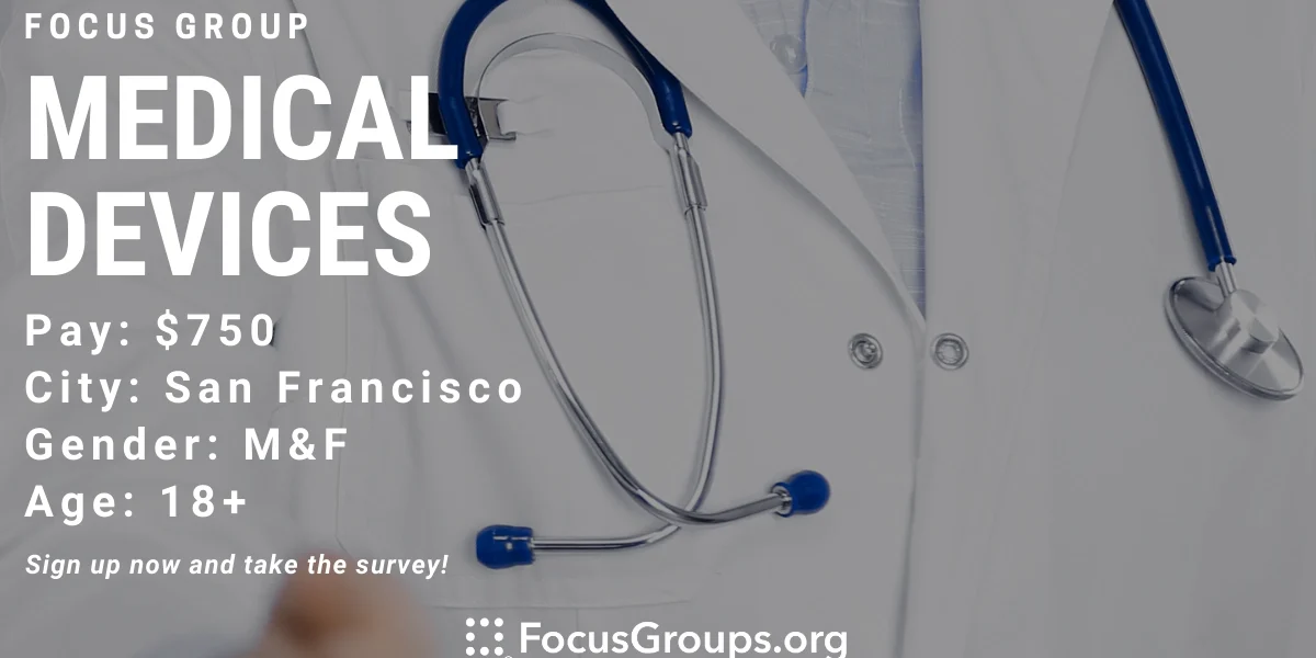 Focus Group for HCPs and Clinicians on Medical Devices in SF - $750 ...