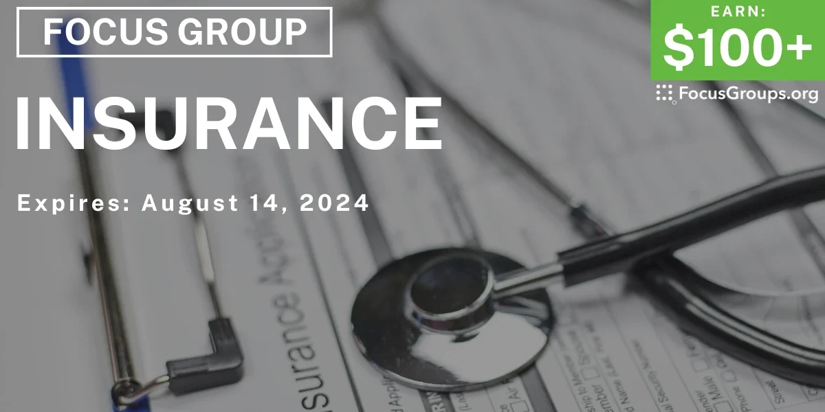 Focus Group on Insurance - $100-$200 - 08/02/2024