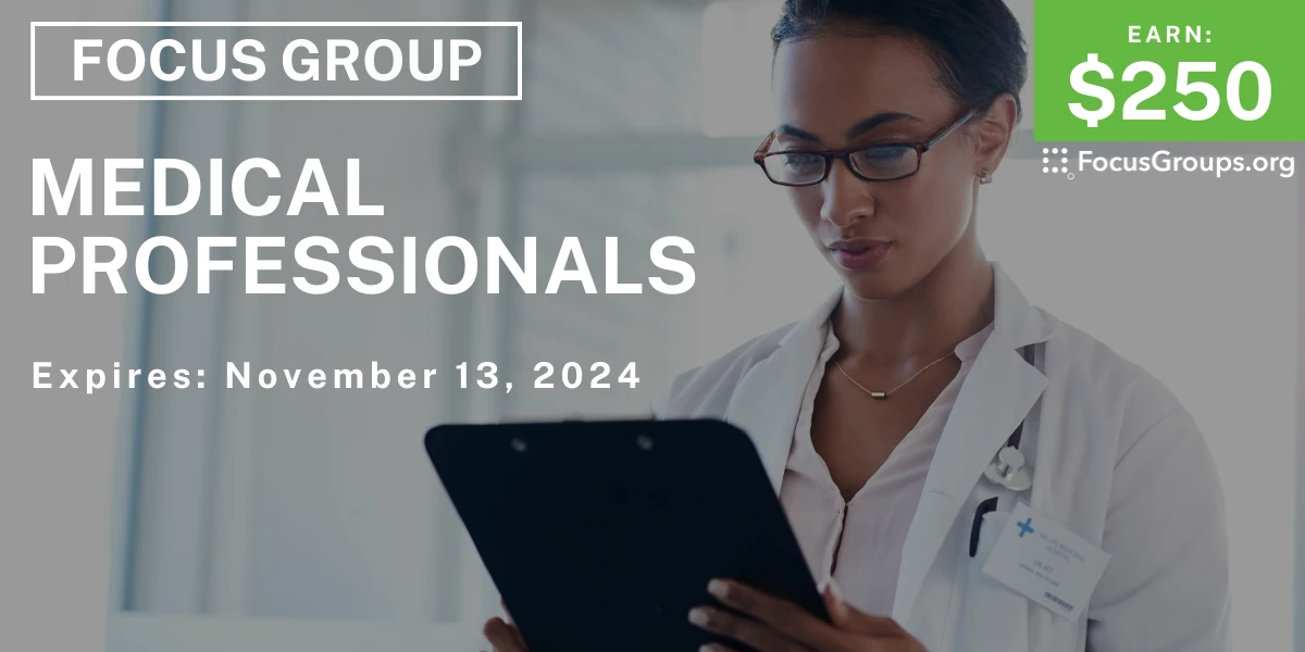Focus Group in Boston for Medical Professionals - $250 - 11/04/2024