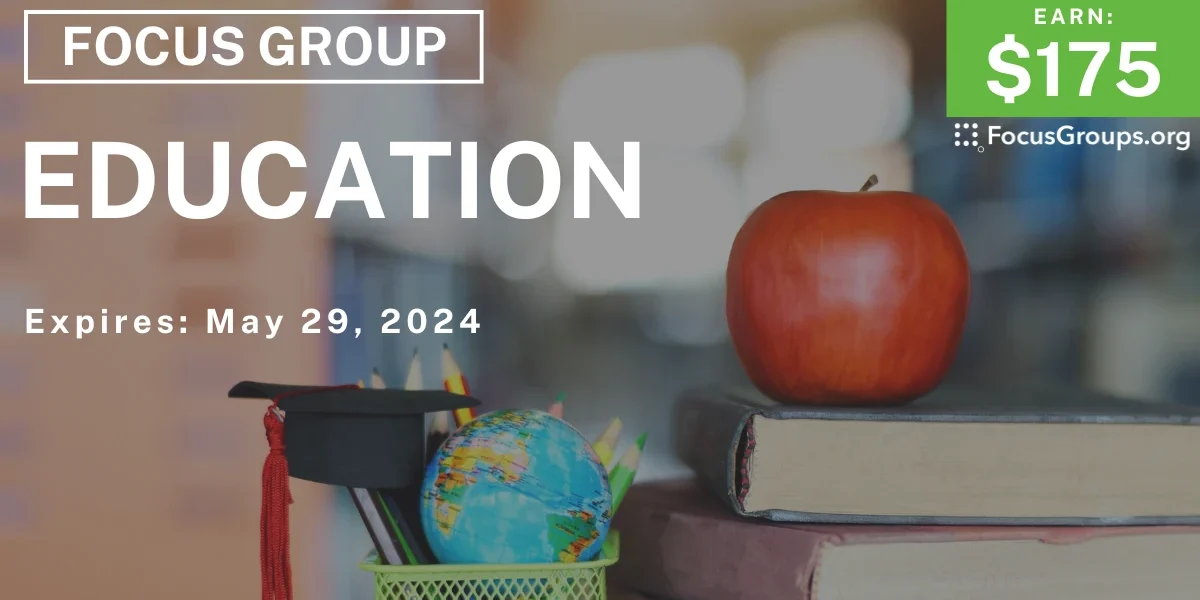 Focus Group on Education - $175 - 05/20/2024