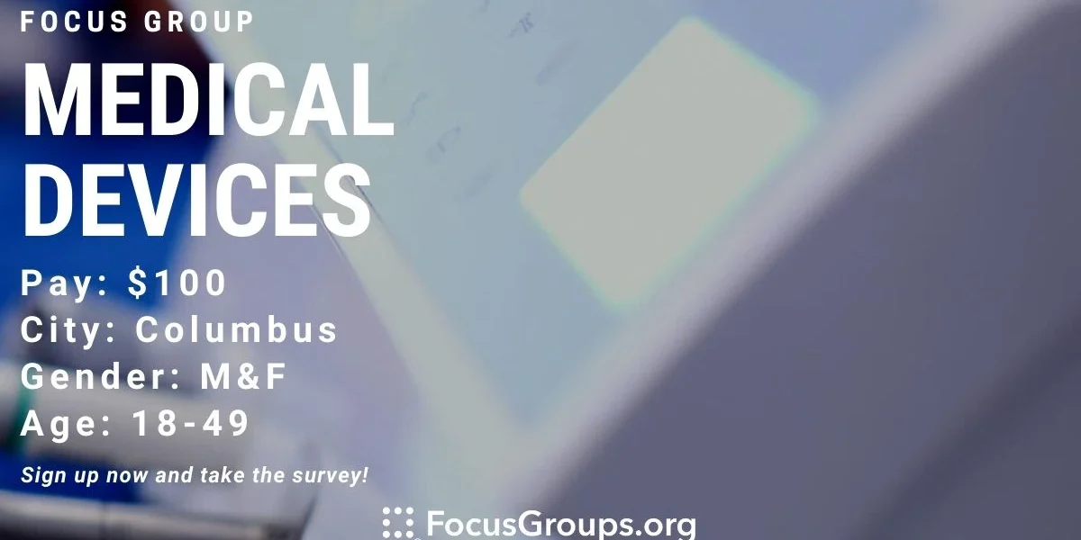 Focus Group for Adults on Medical Devices in Columbus - $100 - 12/18/2022