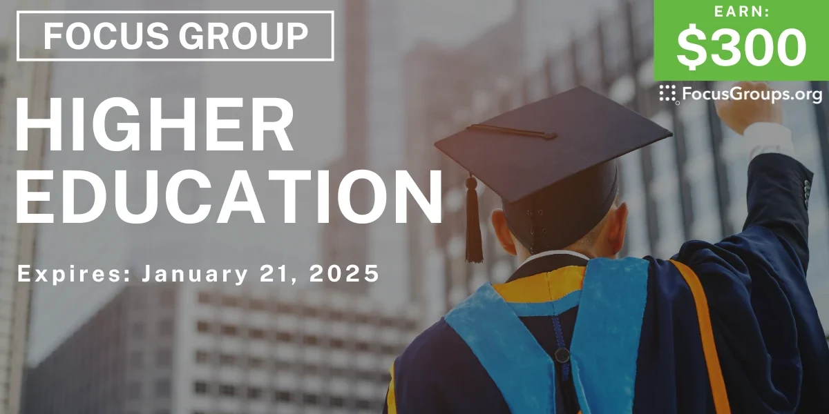 Focus Study Gradutation Focus Group for College Graduates on Higher Education - $300 - 01/09/2025