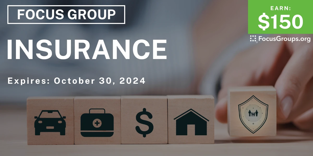 Focus Group on Insurance - $150 - 10/07/2024