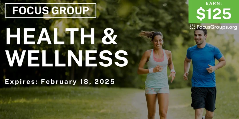 Focus Group on Health & Wellness - $125 - 02/07/2025
