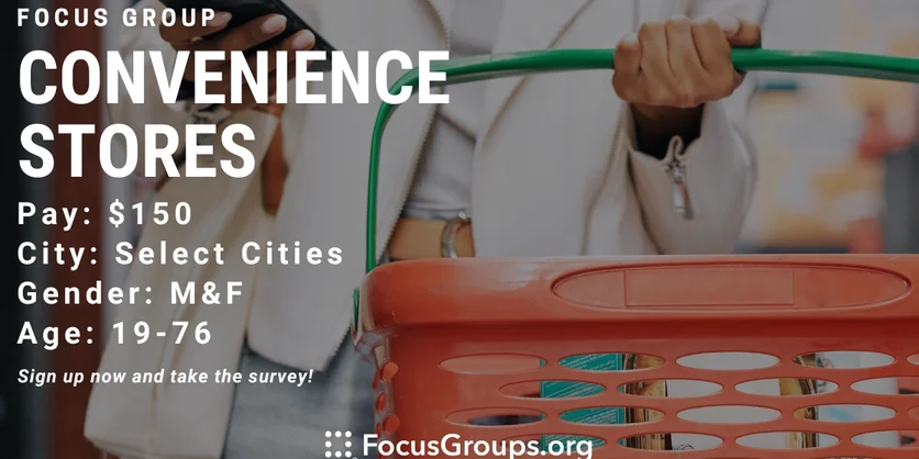 Focus Group on Convenience Stores - $150 - 01/09/2024