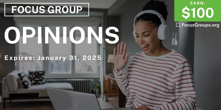 Focus Group on Opinions - $100 - 12/20/2024