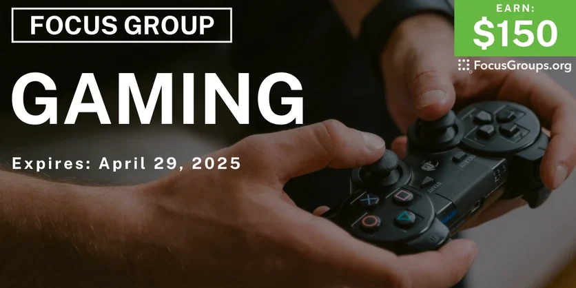 Focus Group on Gaming - $150 - 04/04/2025