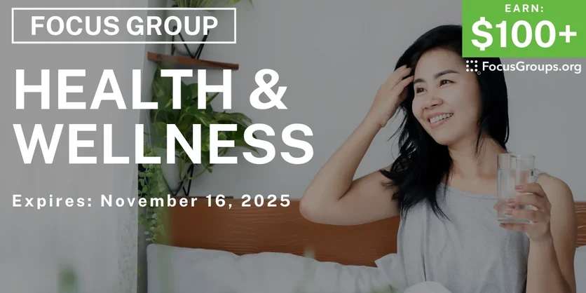 Focus Group on Health & Wellness - $100+ - $100+ - 11/03/2025