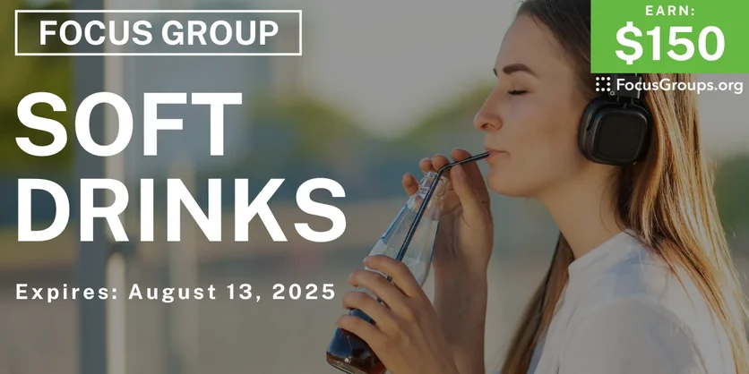 Focus Group on Soft Drinks - $150 - 07/08/2025