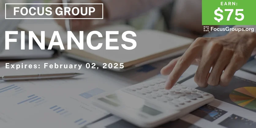 Focus Group on Finances - $75 - 01/21/2025