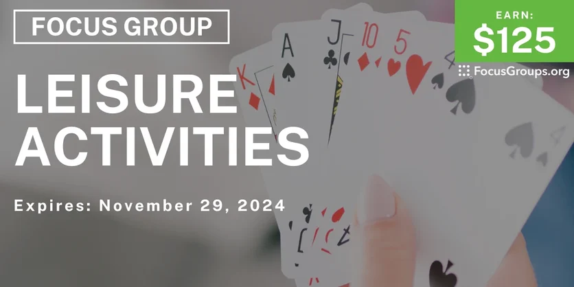Focus Group on Leisure Activities - $125 - 10/18/2024
