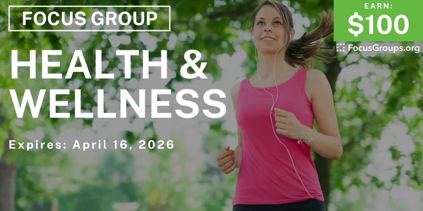 Focus Group on Health & Wellness - $100 - $100 - 04/07/2026