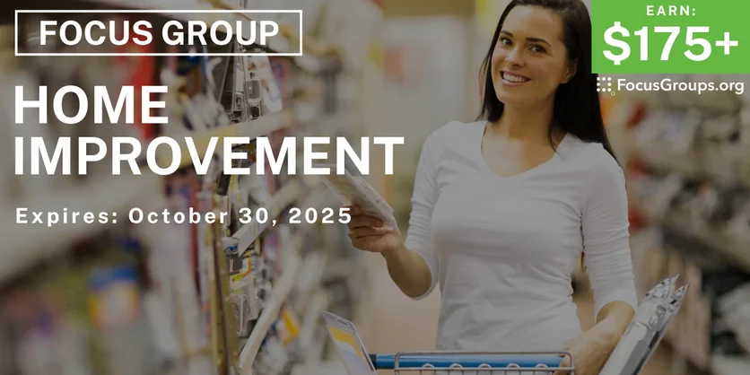 Focus Group on Home Improvement - $175+ - $175-$200 - 10/15/2025