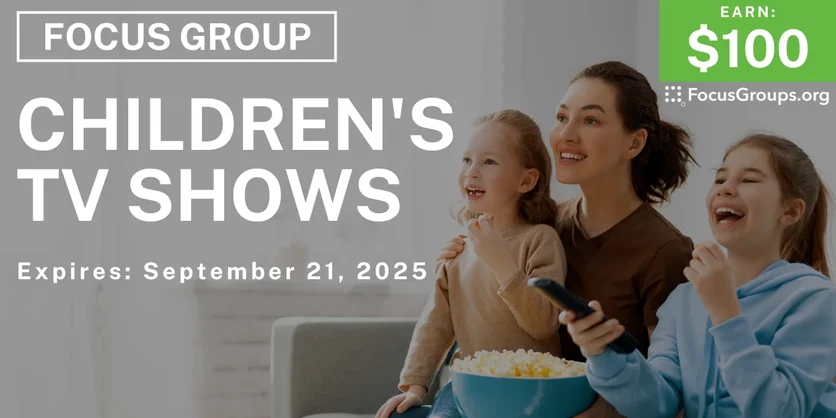 Focus Group for Moms on Children's TV Shows - $100 - $100 - 09/09/2025