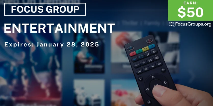 Focus Group on Entertainment - $50 - 01/03/2025