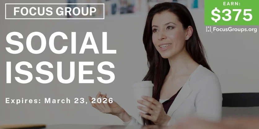 Focus Group in Irvine on Social Issues - $375 - $375 - 03/18/2026
