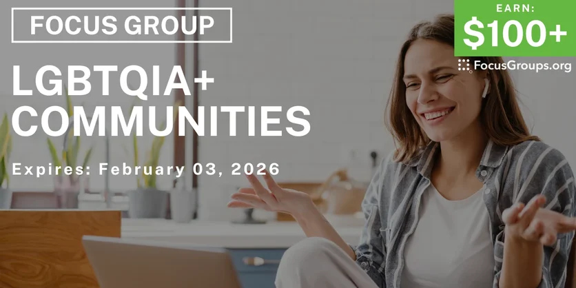 Focus Group on LGBTQIA+ Communities - $100+ - $100+ - 01/22/2026