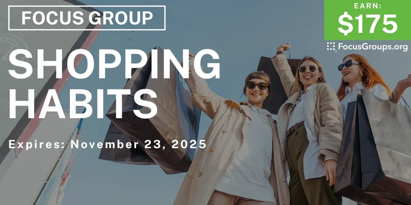 Focus Group on Shopping Habits - $175 - $175 - 11/11/2025