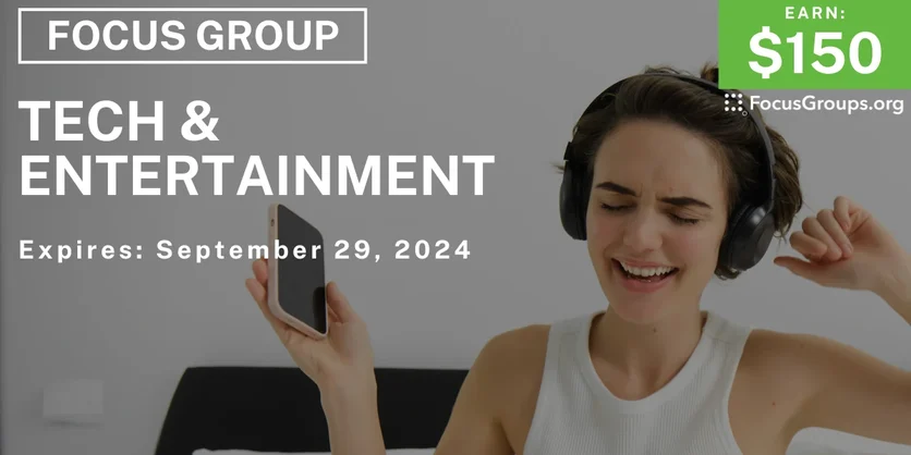 Focus Group on Tech & Entertainment - $150 - 09/09/2024