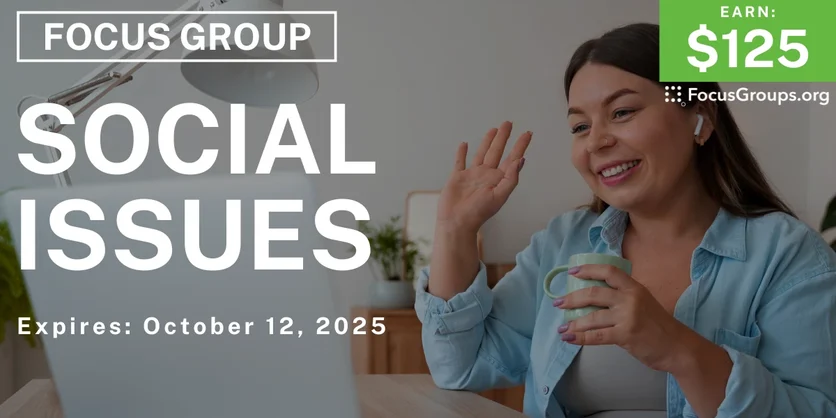 Focus Group on Social Issues - $125 - $125 - 09/26/2025